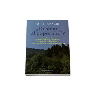 Dusman al poporului? Ministru adjunct pentru paduri si vanatoare in guverne comuniste, obiectivul 667 in dosarul Securitatii