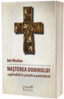 Nasterea Domnului oglindita in predica patristica