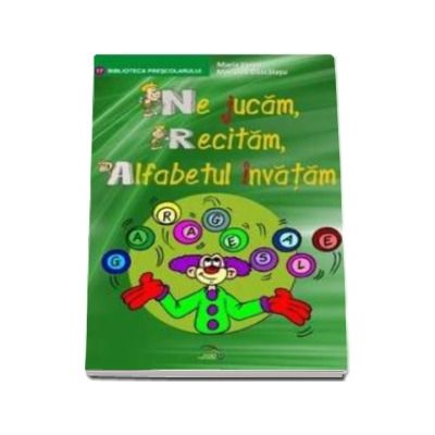 Ne jucam, recitam, alfabetul invatam