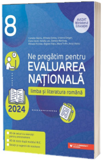 Ne pregatim pentru Evaluarea Nationala 2024 clasa a VIII-a. Limba si literatura romana