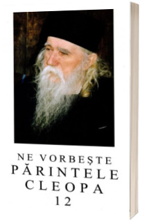 Ne vorbeste Parintele Cleopa (volumul 12)