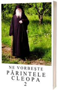Ne vorbeste Parintele Cleopa (volumul 2)