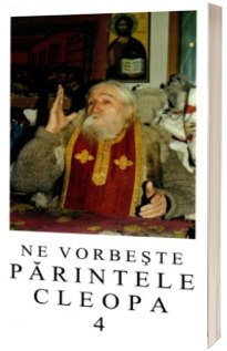 Ne vorbeste Parintele Cleopa (volumul4)