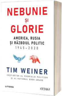 Nebunie si glorie. America, Rusia si Razboiul Politic 1945-2020