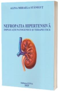 Nefropatia hipertensiva. Implicatii patogenice si terapeutice