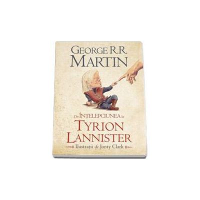 Din intelepciunea lui Tyrion Lannister - George R.R. Martin