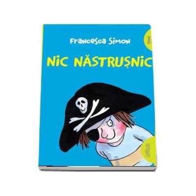 Nic Nastrusnic - Francesca Simon (Editie Paperback)