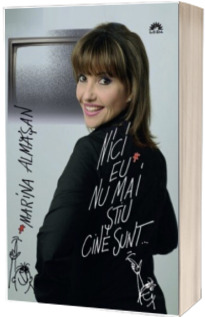 Nici eu nu mai stiu cine sunt - Marina Almasan