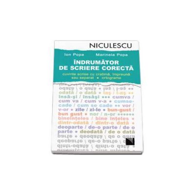 Indrumator de scriere corecta. Cuvinte scrise cu cratima, impreuna sau separat, ortograme - Marinela Popa