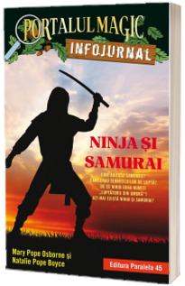 Ninja si samurai. Infojurnal (insoteste volumul 5 din seria Portalul magic: Codul luptatorilor ninja)