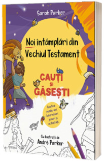 Noi intamplari din Vechiul Testament. Cauti si gasesti
