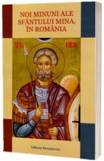 Noi minuni ale Sfantului Mina, in Romania