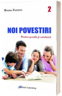 Noi povestiri. Pentru scoala si cateheza