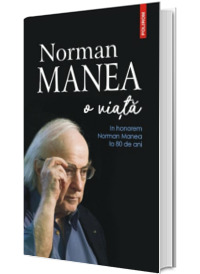 Norman Manea - O viata. In honorem Norman Manea la 80 de ani