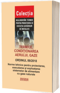 Norme tehnice pentru proiectarea, executarea si exploatarea sistemelor de alimentare cu gaze naturale