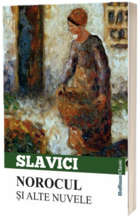 Norocul si alte nuvele - Ioan Slavici