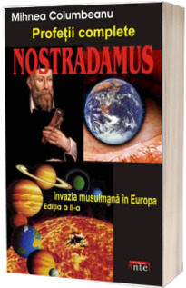 Nostradamus. Profetii complete, invazia musulmana in Europa