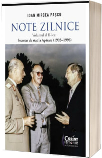 Note zilnice. Volumul al II lea: Secretar de stat la Aparare (1993-1996)