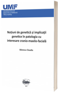 Notiuni de genetica si implicatii genetice in patologia cu interesare cranio-maxilo-faciala