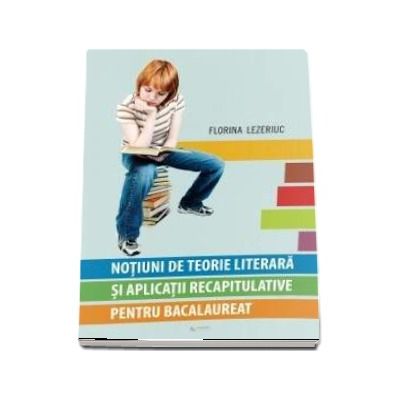 Notiuni de teorie literara  si aplicatii recapitulative pentru bacalaureat