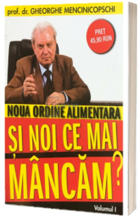 Noua ordine alimentara. Si noi ce mancam?
