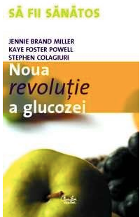 Noua revolutie a glucozei. Indicele glicemic - o solutie pentru sanatate ideala