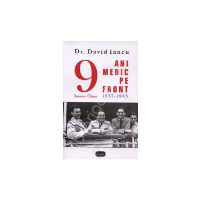 Noua ani medic pe front 1937-1945 Spania-China