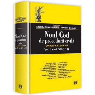 Noul Cod de procedura civila. Comentat si adnotat. art. 527-1.134