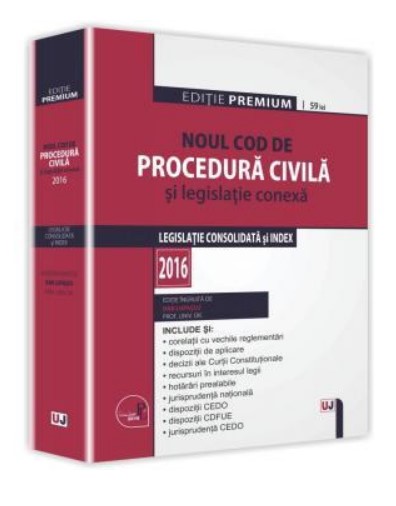 Noul Cod de procedura civila si legislatie conexa 2016. Editie PREMIUM. Legislatie consolidata si index