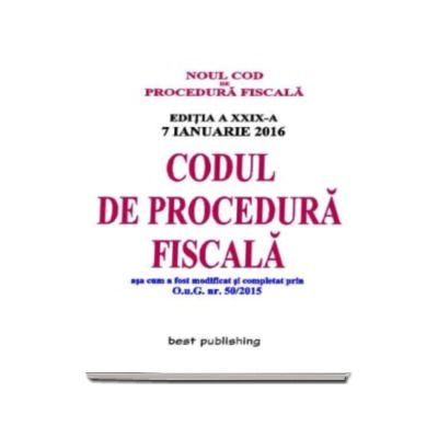 NOUL Cod de procedura fiscal - Codul de procedura fiscala. Actualizat la 7 ianuarie 2016 - editia a XXIX-a