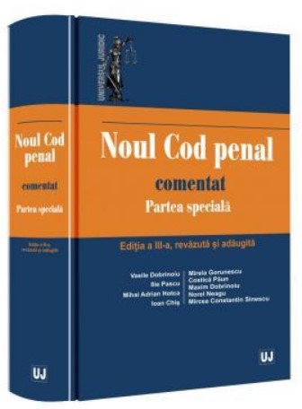 Noul Cod penal comentat. Partea speciala. Editia a III-a, revazuta si adaugita