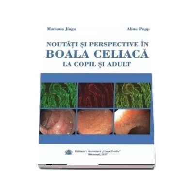 Noutati si perspective in boala celiaca la copil si adult