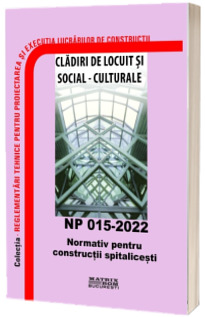 NP 015-2022: Normativ pentru constructii spitalicesti