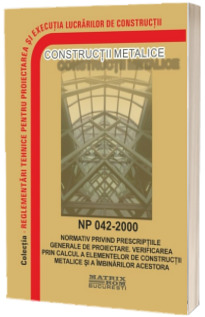 NP 042-2000: Normativ prescriptii generale de proiectare. Verificarea prin calcul elemente de constructie metalice si imbinari