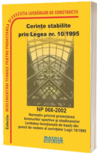 NP 066-2002: Normativ proiectarea terenurilor sportive și stadioanelor (unitatea funcțională de bază) din punct de vedere legea 10