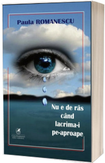 Nu e de ras cand lacrima-i pe-aproape