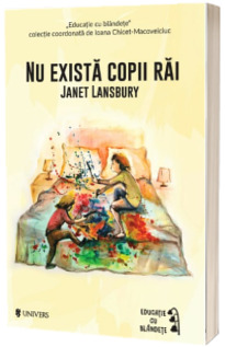 Nu exista copii rai - Janet Lansbury (Educatie cu blandete)