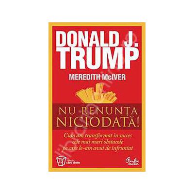 Nu renunta niciodata!