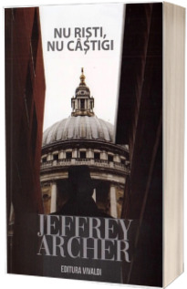 Nu risti, nu castigi. Volumul I