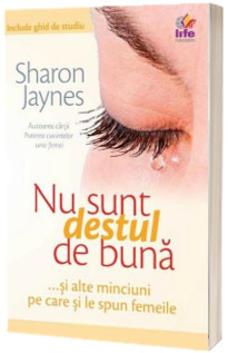 Nu sunt destul de buna... si alte minciuni pe care si le spun femeile