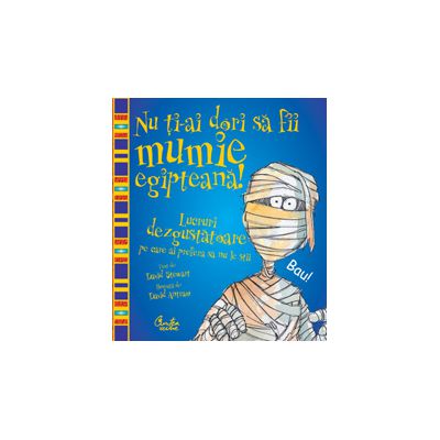 Nu ti-ai dori sa fii mumie egipteana!