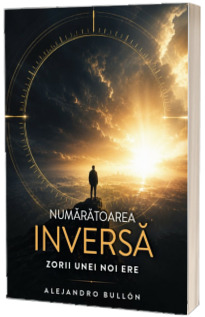 Numaratoarea inversa. Zorii unei noi ere