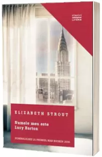 Numele meu este Lucy Barton - Elizabeth Strout (Clasici Contemporani)