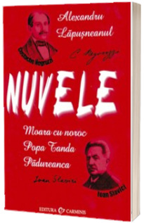 Nuvele. Costache Negruzzi. Ioan Slavici