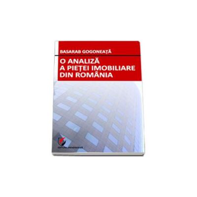 O analiza a pietei imobiliare din Romania (Gogoneata)