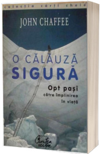 O calauza sigura. Opt pasi catre implinirea in viata