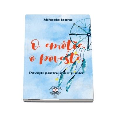 O emotie, o poveste. Povesti pentru mari si mici