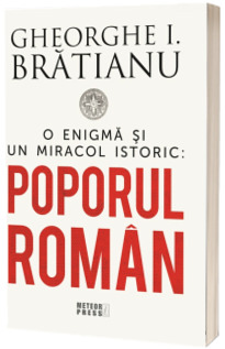 O enigma si un miracol istoric: poporul roman