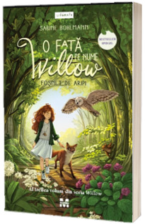 O fata pe nume Willow. Fosent de aripi (seria Willow, volumul 3)