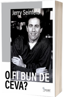 O fi bun de ceva?